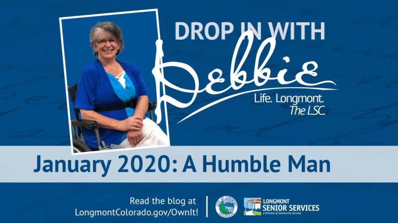 A Humble Man: Drop in With Debbie, January ’20 Edition