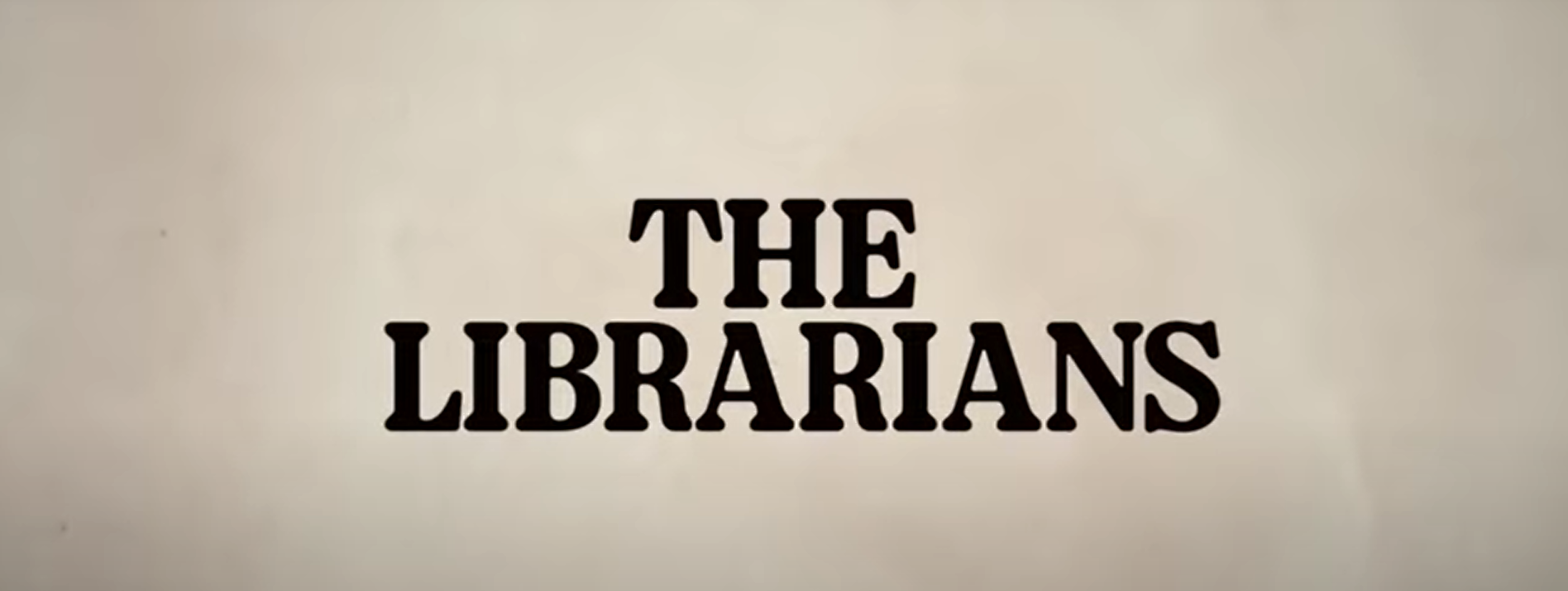 title text The Librarians in the style of the documentary font