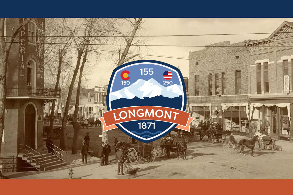 Historical photo of Main Street in Longmont CO with an overlaying logo marking the 155-150 and 250 USA anniversaries in 2026.
