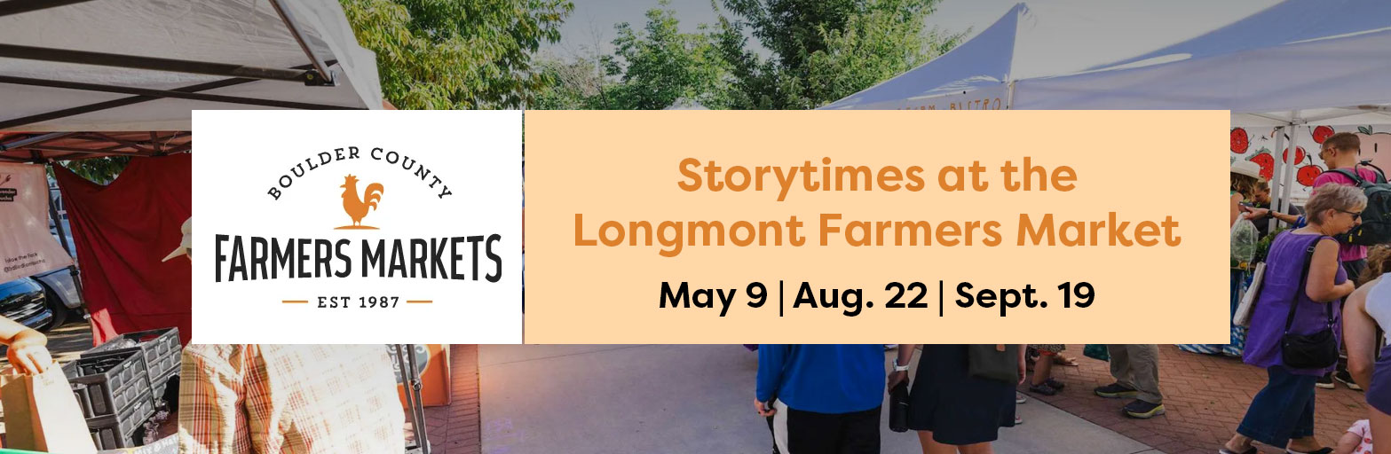 Longmont Farmers Market background with a logo for market and words: storytime at the Farmers Market with dates.
