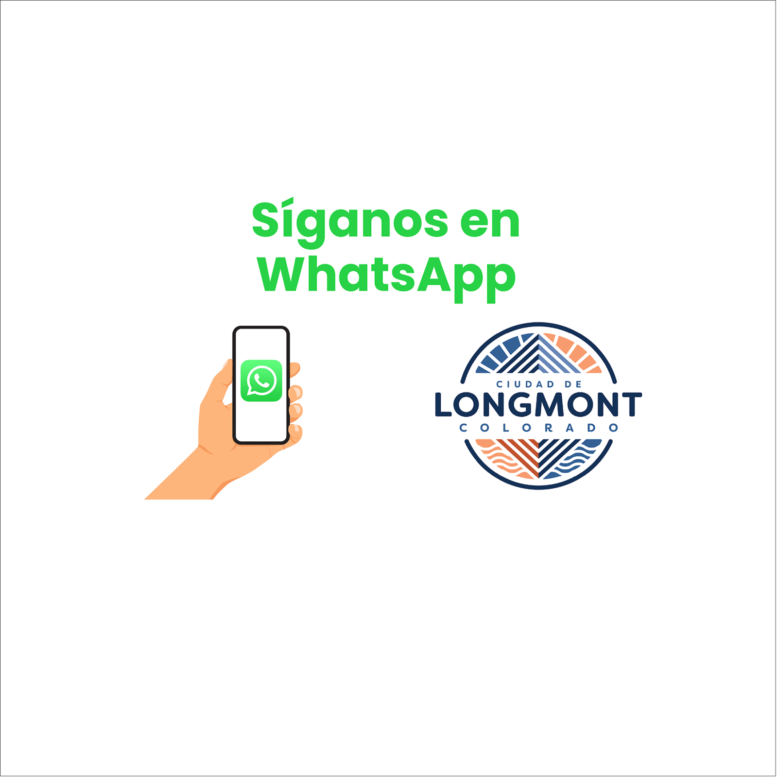 Text "Síganos en Whats App" appears next to a WhatsApp logo and a Ciudad de Longmont Colorado logo